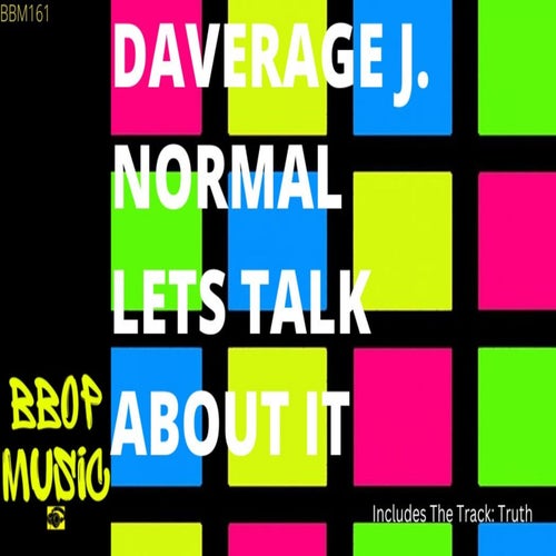 Daverage J. Normal - Lets Talk About It [BBM161]